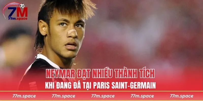 Neymar đạt nhiều thành tích khi đang đá tại Paris Saint-Germain