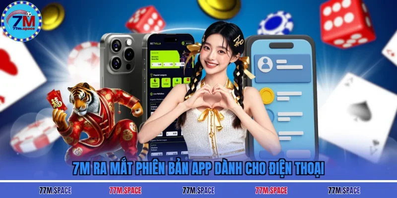 7M ra mắt phiên bản app dành cho điện thoại