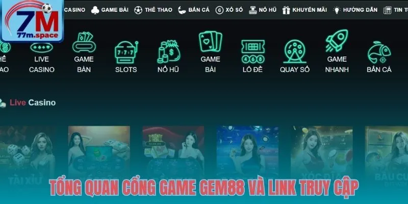 Nền tảng GEM88 uy tín và những thông tin truy cập nổi bật