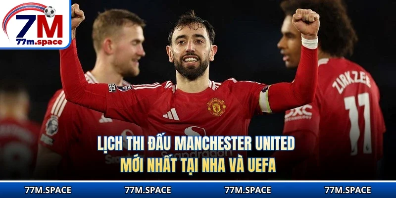 Lịch thi đấu Manchester United mới nhất