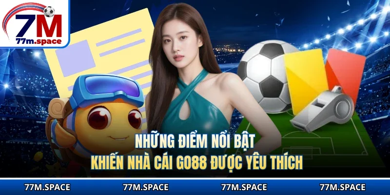 Những điểm nổi bật khiến nhà cái GO88 được yêu thích