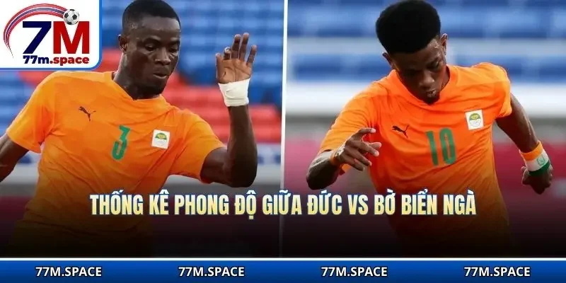 Thống kê phong độ giữa Đức vs Bờ Biển Ngà
