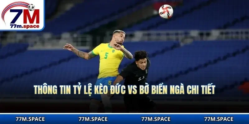 Thông tin tỷ lệ kèo Đức vs Bờ Biển Ngà chi tiết