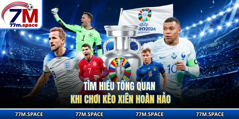 Tìm hiểu tổng quan khi chơi kèo xiên hoàn hảo